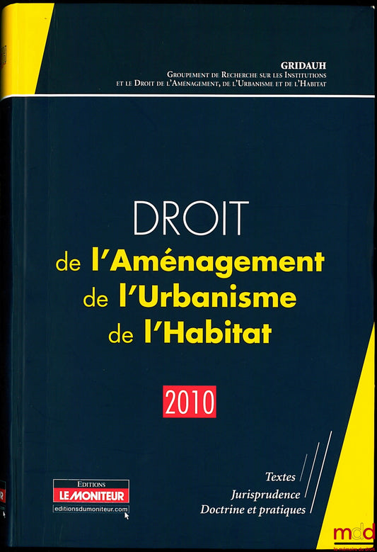 [Collectif] – DROIT DE L’AMÉNAGEMENT DE L’URBANISME ET DE L’HABITAT 2010 par le GRIDAUH