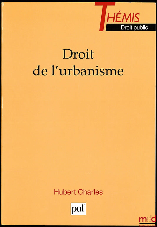CHARLES (Hubert) – DROIT DE L’URBANISME, Coll. Thémis Droit Public