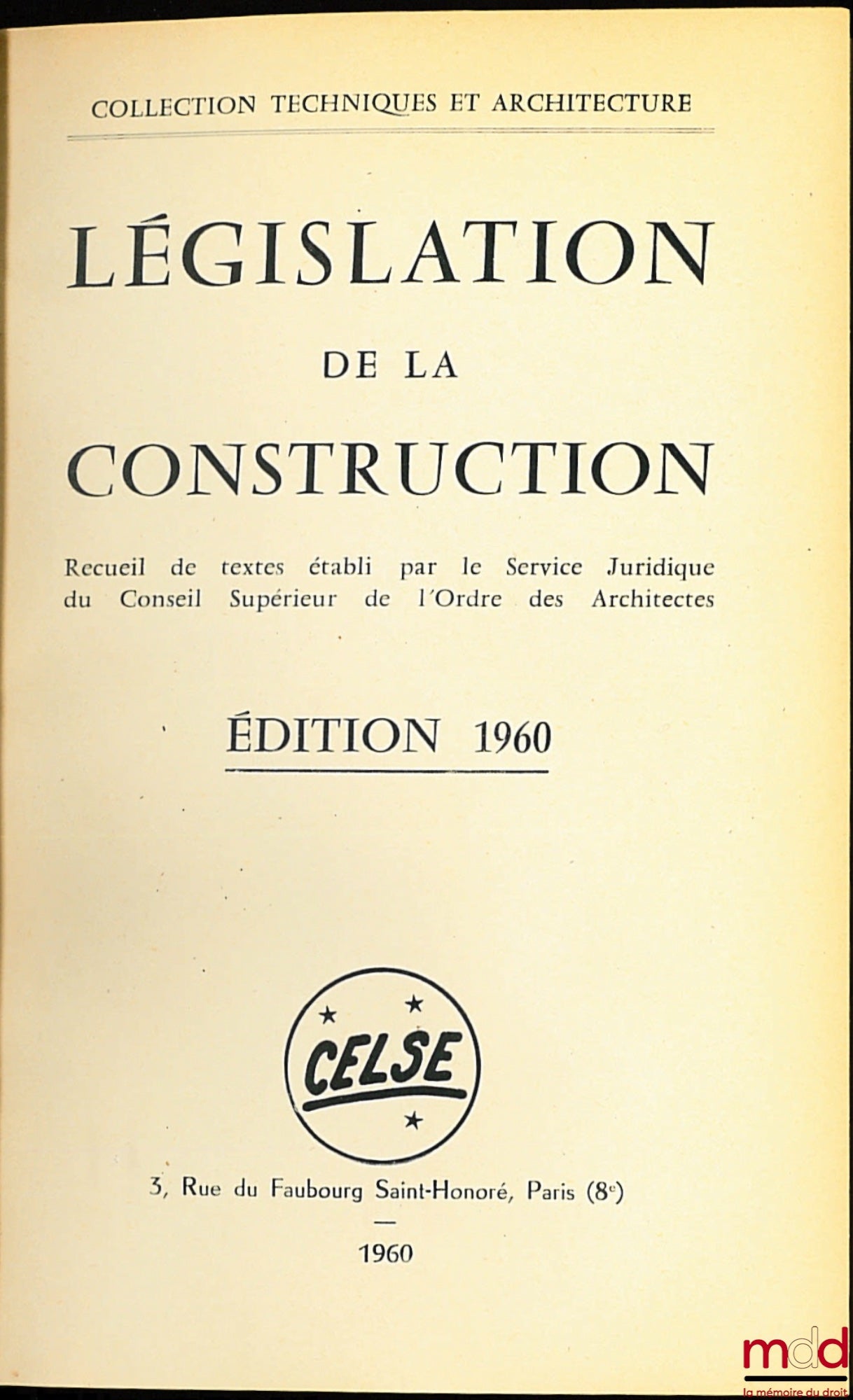 [Code] – LÉGISLATION DE LA CONSTRUCTION de 1960 à 1968 et 1970, 1972 , recueil de textes établi par le Service Juridique de Conseil Supérieur de l’Ordre des Architectes, sous la direction de Georges Liet-Veaux, coll. Techniques et Architecture