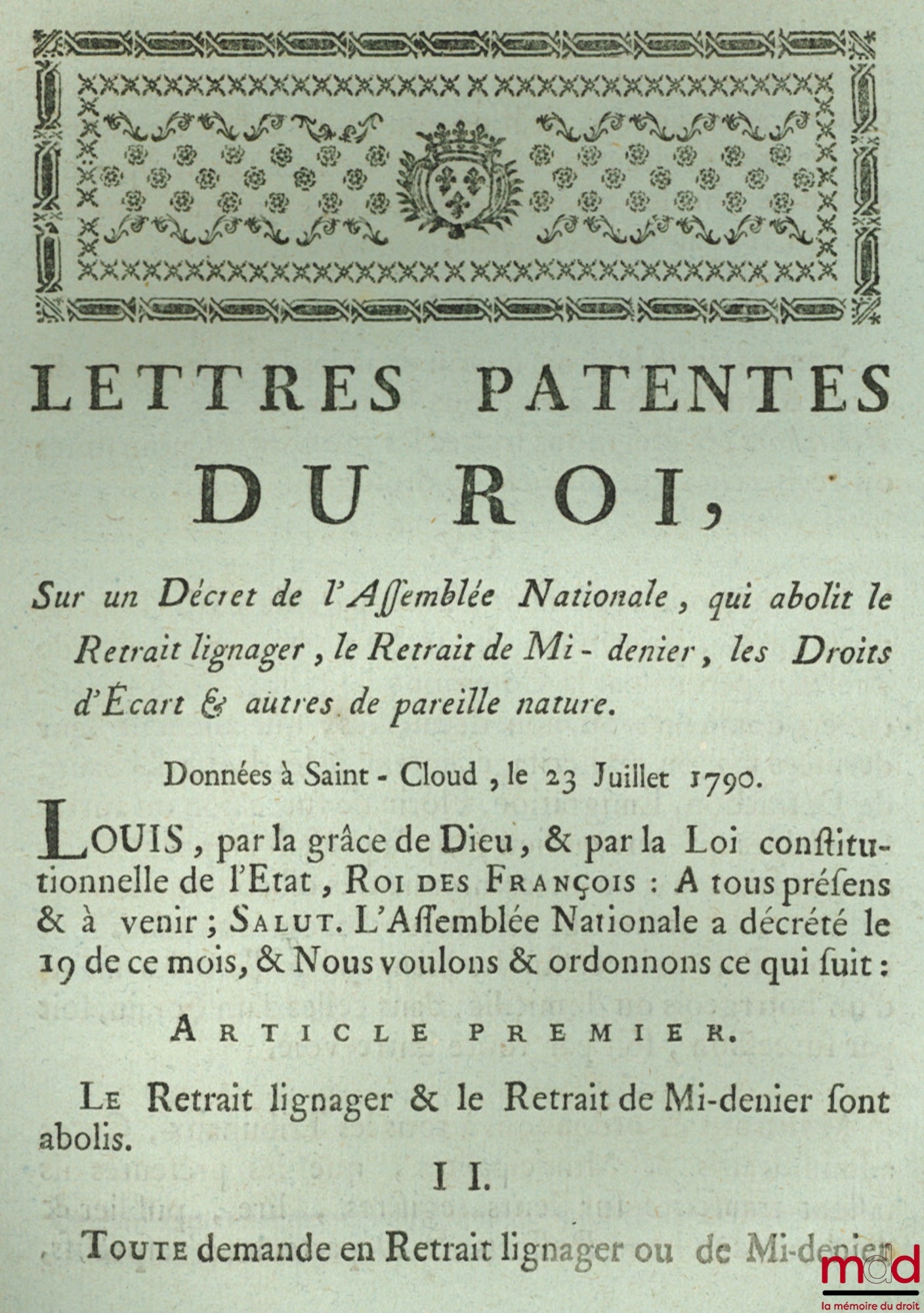 Lettres Patentes du Roi, Sur un Décret de l’Assemblée Nationale, qui abolit le Retrait lignager, le Retrait de Mi-denier, les Droits d’Écart & autres de pareille nature, Données à Saint-Cloud, le 23 Juillet 1790