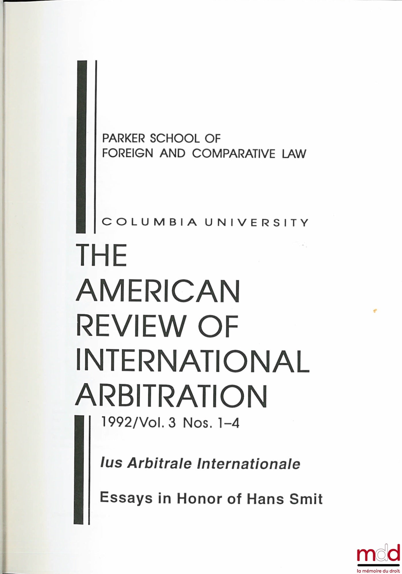 [Collectif] – THE AMERICAN REVIEW OF INTERNATIONAL ARBITRATION, 1992, Vol. 3, Ius Arbitrale Internationale, Essays in Honor of Hans Smit.