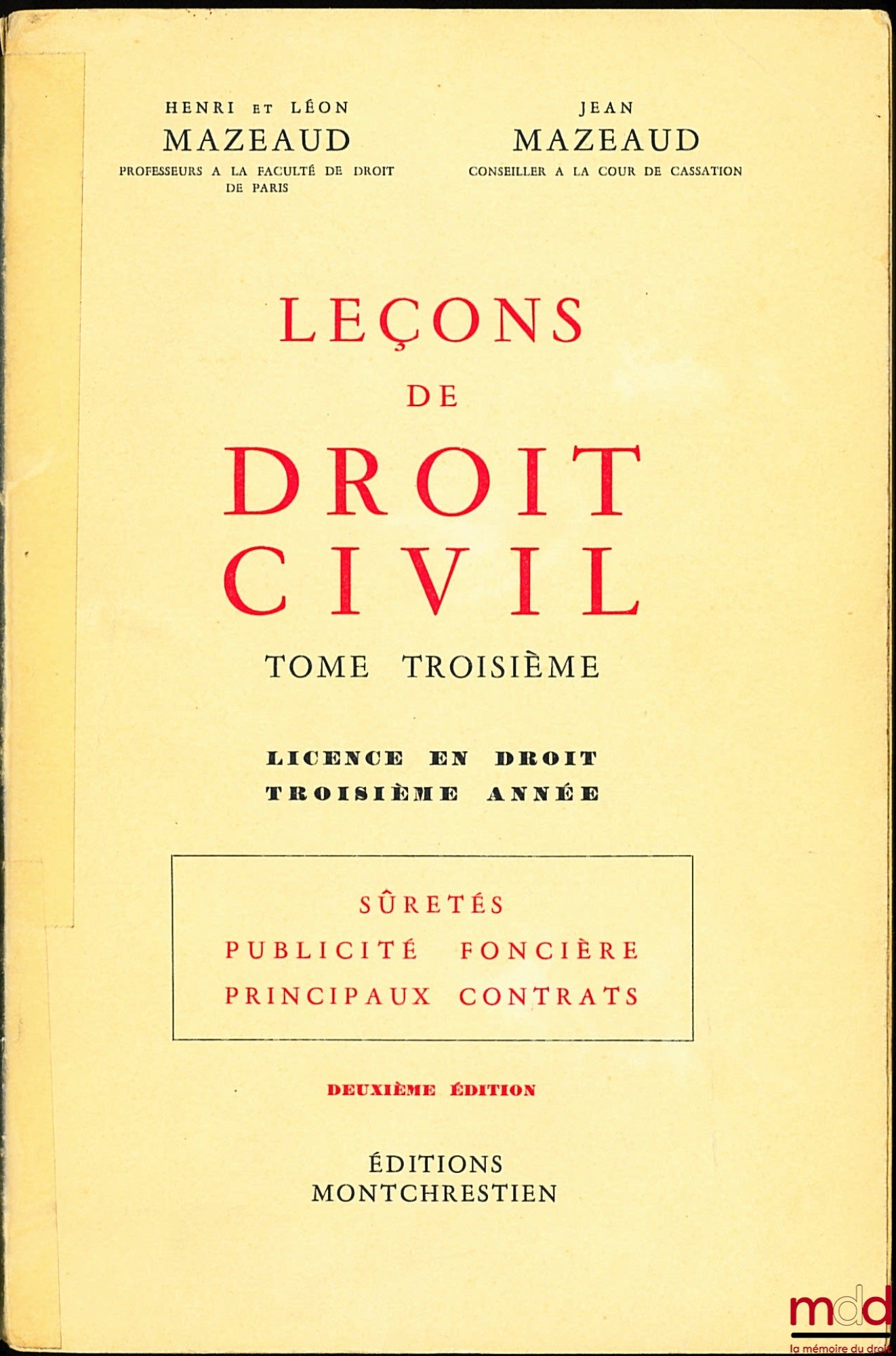 MAZEAUD (Henri et Léon) et MAZEAUD (Jean) – LEÇONS DE DROIT CIVIL, t. II, Nouvelle Licence, Deuxième année : Obligations : Théorie générale ; Biens : Droit de propriété et ses démembrements, 2e éd. ; t. III, Licence en droit, Troisième année : Sûretés ; P