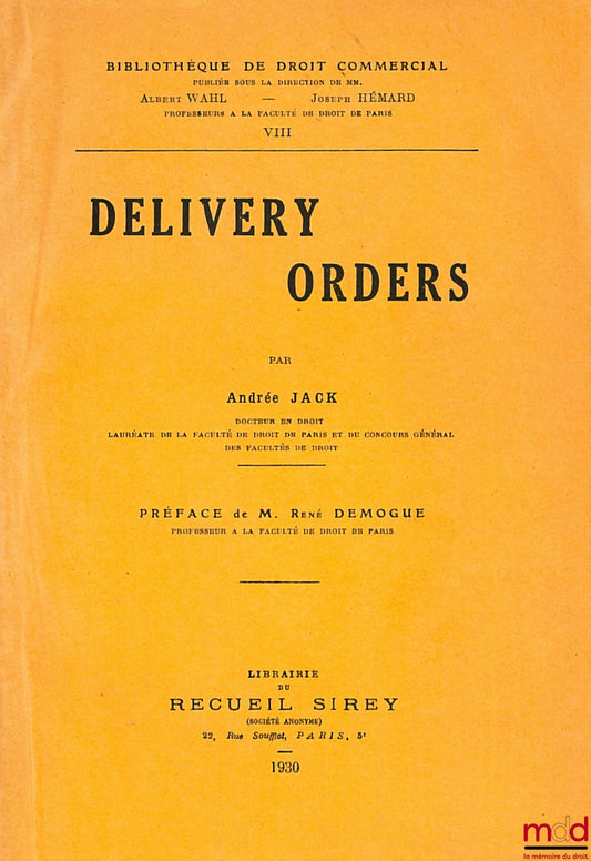 JACK (Andrée) – DELIVERY ORDERS, Préface de M. René Demogue, Bibl. de droit commercial t. VIII