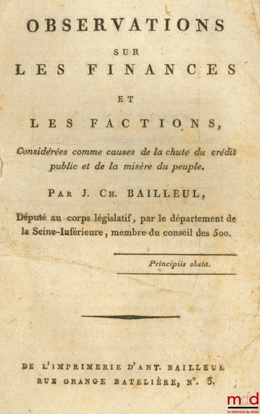 BAILLEUL (Jean-Charles) – OBSERVATIONS SUR LES FINANCES ET LES FACTIONS, Considérées comme causes de la chute du crédit public et de la misère du peuple