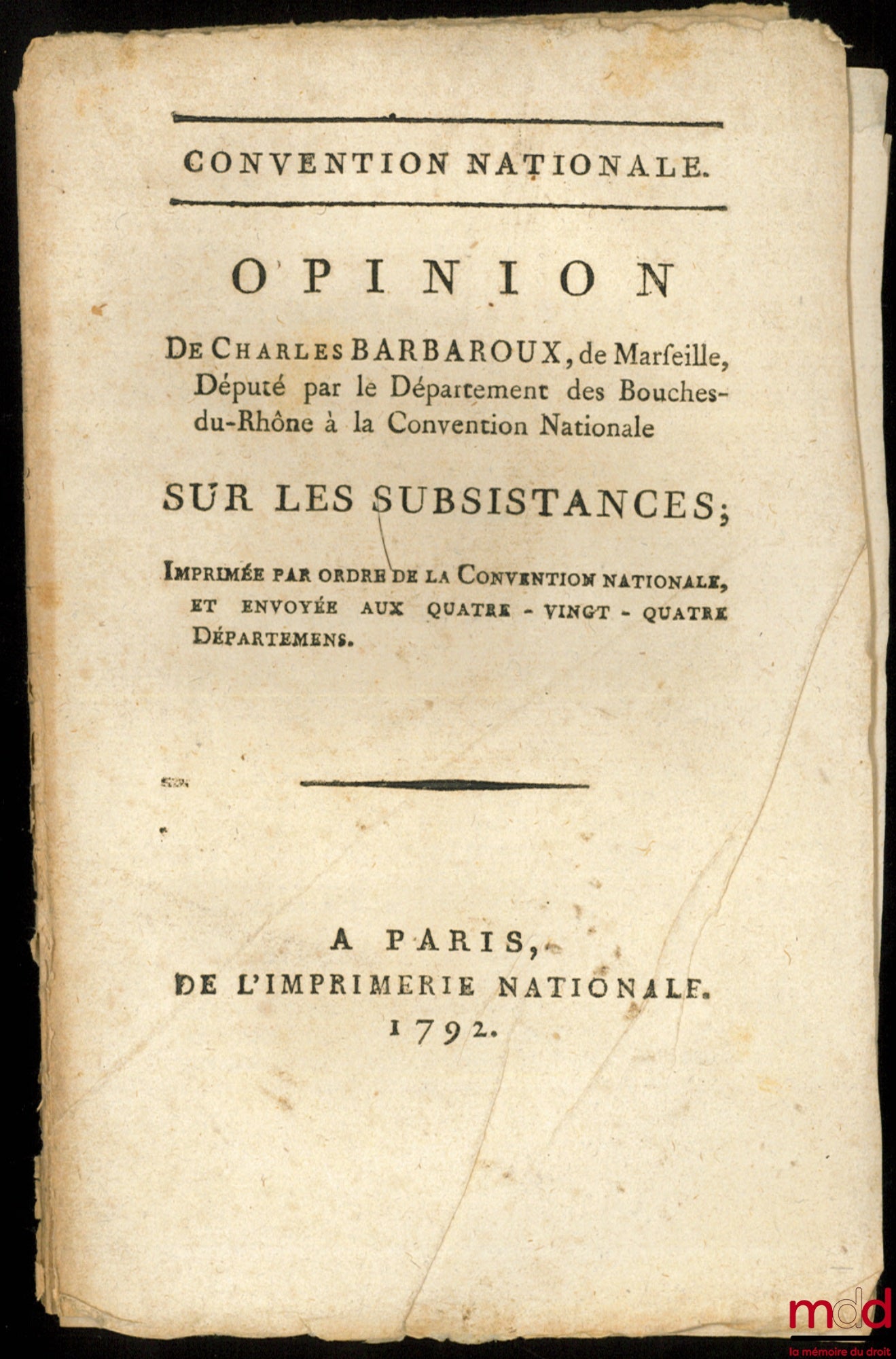 OPINION DE CHARLES BARBAROUX SUR LES SUBSISTANCES, Imprimé par ordre de la Convention nationale et envoyée aux quatre-vingt-quatre Départemens