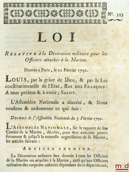 Loi, RELATIVE À LA DÉCORATION MILITAIRE POUR LES OFFICIERS ATTACHÉS À LA MARINE. Donnée à Paris le 11 Février 1791, signé : Louis, M.L.F. Duport, bull. n° 393
