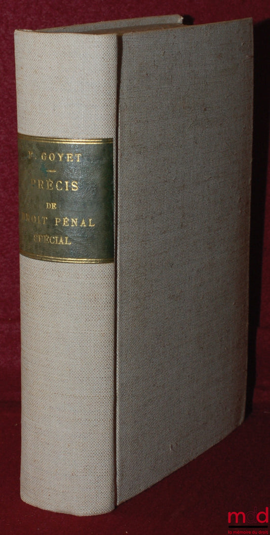 [Seconde Guerre mondiale - Droit], GOYET (Francisque) – PRÉCIS DE DROIT PÉNAL SPÉCIAL, ÉTUDE DES INFRACTIONS PUNIES PAR LE CODE PÉNAL ET PAR LES LOIS LES PLUS IMPORTANTES, 5e éd. entièrement refondue et mise à jour par Marc Rousselet et Maurice Patin
