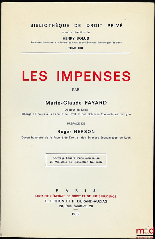 FAYARD (Marie-Claude) – LES IMPENSES, Préface de Roger Nerson, Bibl. de droit privé t. CIII