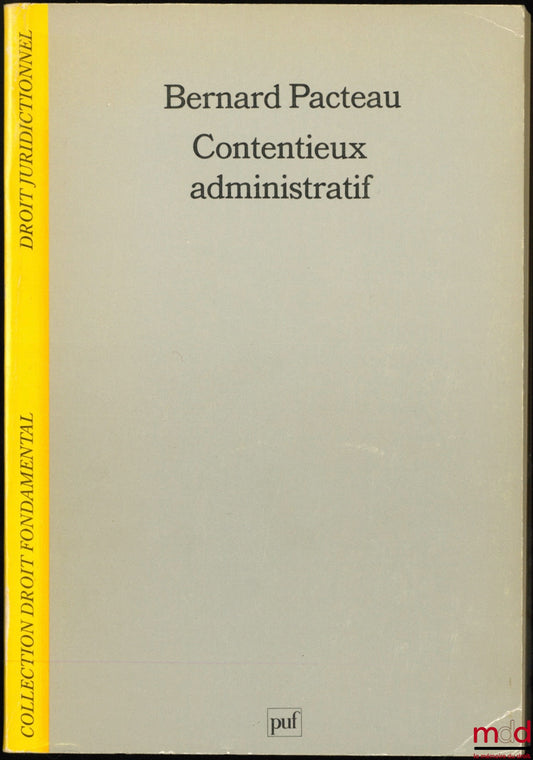 PACTEAU (Bernard) – CONTENTIEUX ADMINISTRATIF, coll. Droit fondamental / Droit juridictionnel