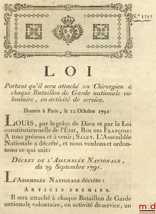 [Garde nationale] – Loi PORTANT QU’IL SERA ATTACHÉ UN CHIRURGIEN À CHAQUE BATAILLON DE GARDE NATIONALE VOLONTAIRE, EN ACTIVITÉ DE SERVICE. Donnée à Paris, le 12 Octobre 1791, signé : Louis, M.L.F. Duport, bull. n° 1351