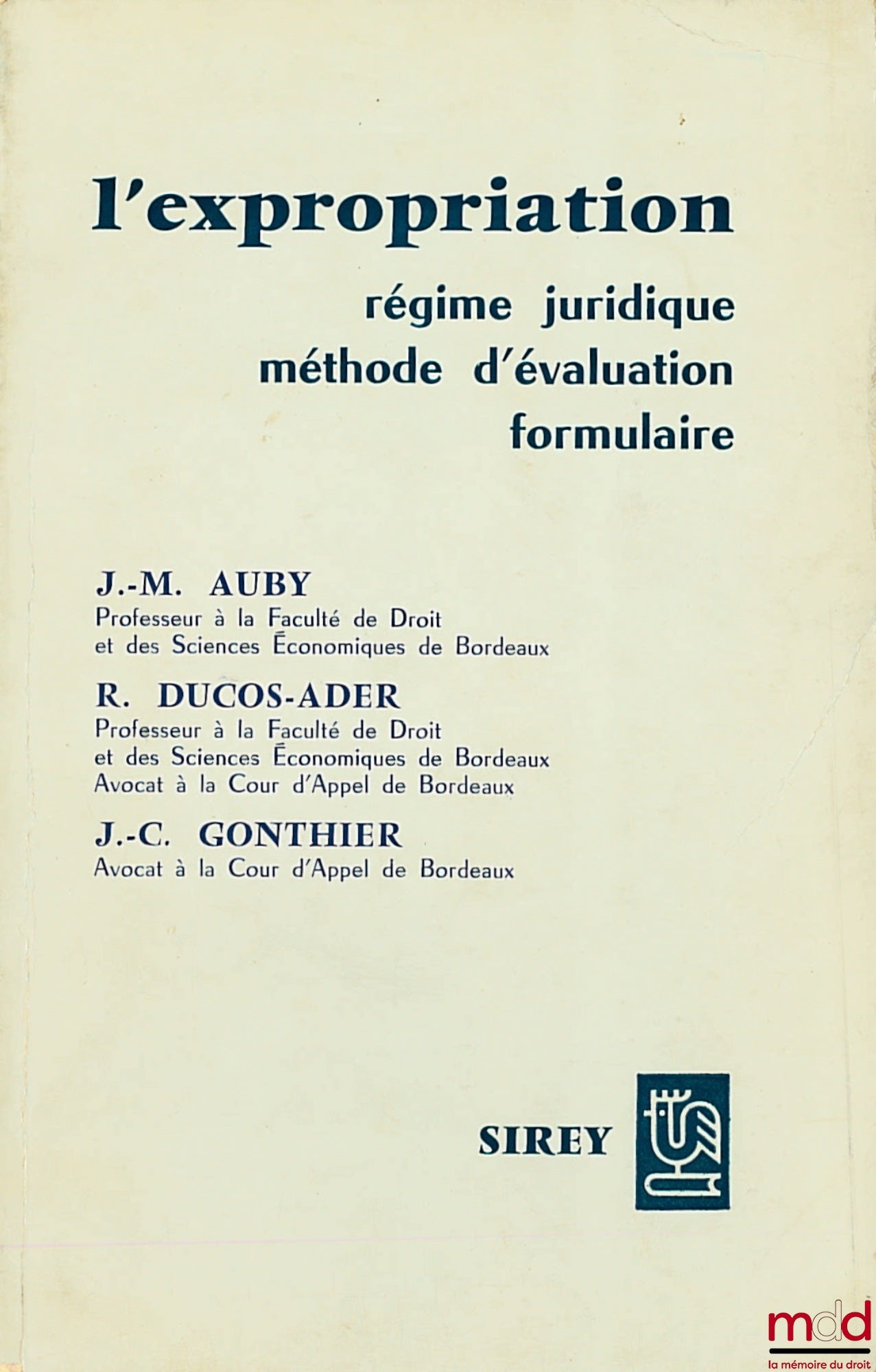 AUBY (Jean-Marie), DUCOS-ADER (Robert) et GONTHIER (J.-C.) – L’EXPROPRIATION : RÉGIME JURIDIQUE - MÉTHODE D’ÉVALUATION - FORMULAIRE