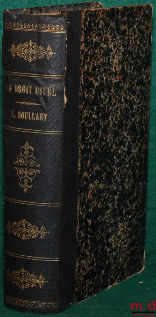 MOULLART (Achille-Alfred) – LE DROIT USUEL, TRAITÉ ÉLÉMENTAIRE RÉDIGÉE AU POINT DE VU PRATIQUE