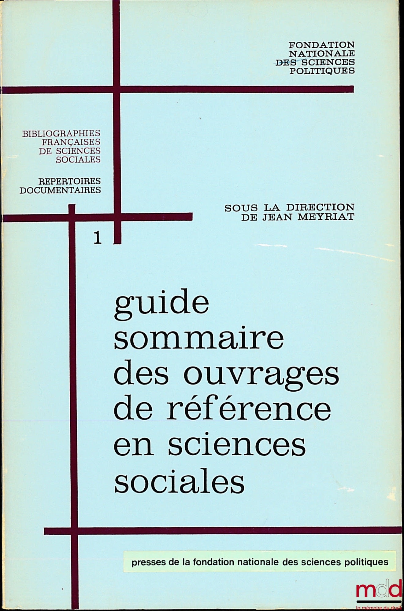 National Foundation for Political Science – SUMMARY GUIDE TO REFERENCE WORKS IN SOCIAL SCIENCES, edited by Jean Meyrat, with the collaboration of Serge Hurtig and Lilly Marcou and librarians and documentalists