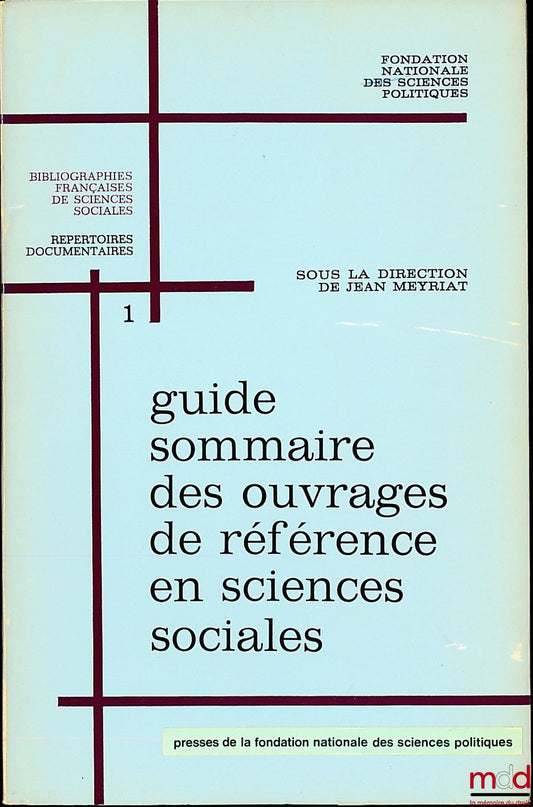 National Foundation for Political Science – SUMMARY GUIDE TO REFERENCE WORKS IN SOCIAL SCIENCES, edited by Jean Meyrat, with the collaboration of Serge Hurtig and Lilly Marcou and librarians and documentalists