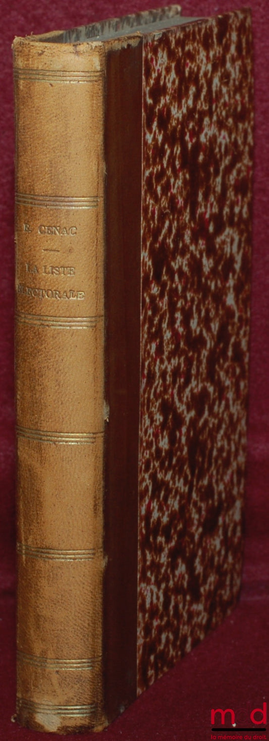 CENAC (Ernest) – GUIDE ÉLECTORAL ; LA LISTE ÉLECTORALE, SA COMPOSITION ET SA RÉVISION ANNUELLE ; Commentaire des textes et de la jurisprudence relatifs à la formations des listes électorales à l’usage des membres des commissions administratives, des commi