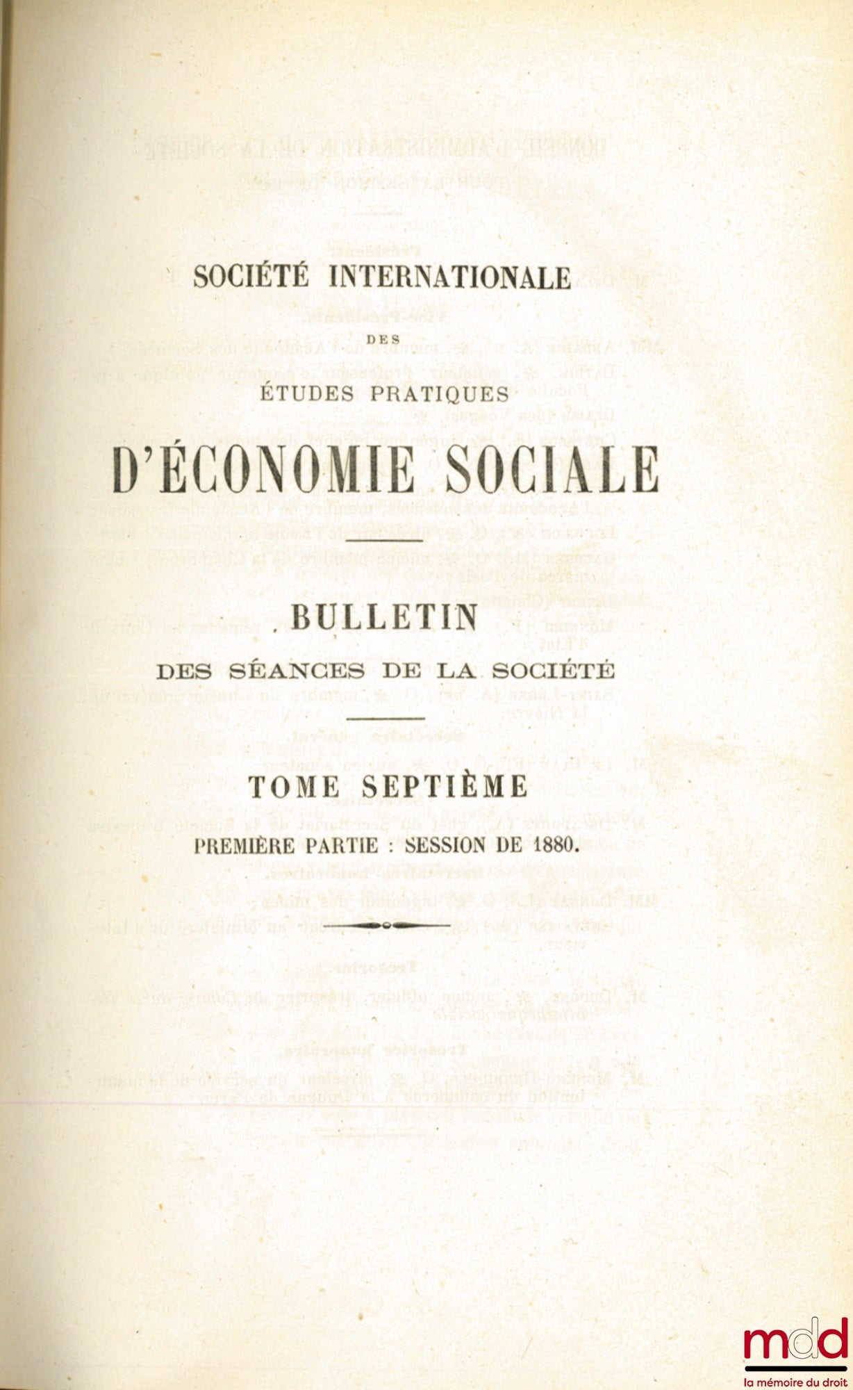 BULLETIN DES SÉANCES DE LA SOCIÉTÉ INTERNATIONALE DES ÉTUDES PRATIQUES D’ÉCONOMIE SOCIALE, t. VII, 1ère partie, SESSION DE 1880