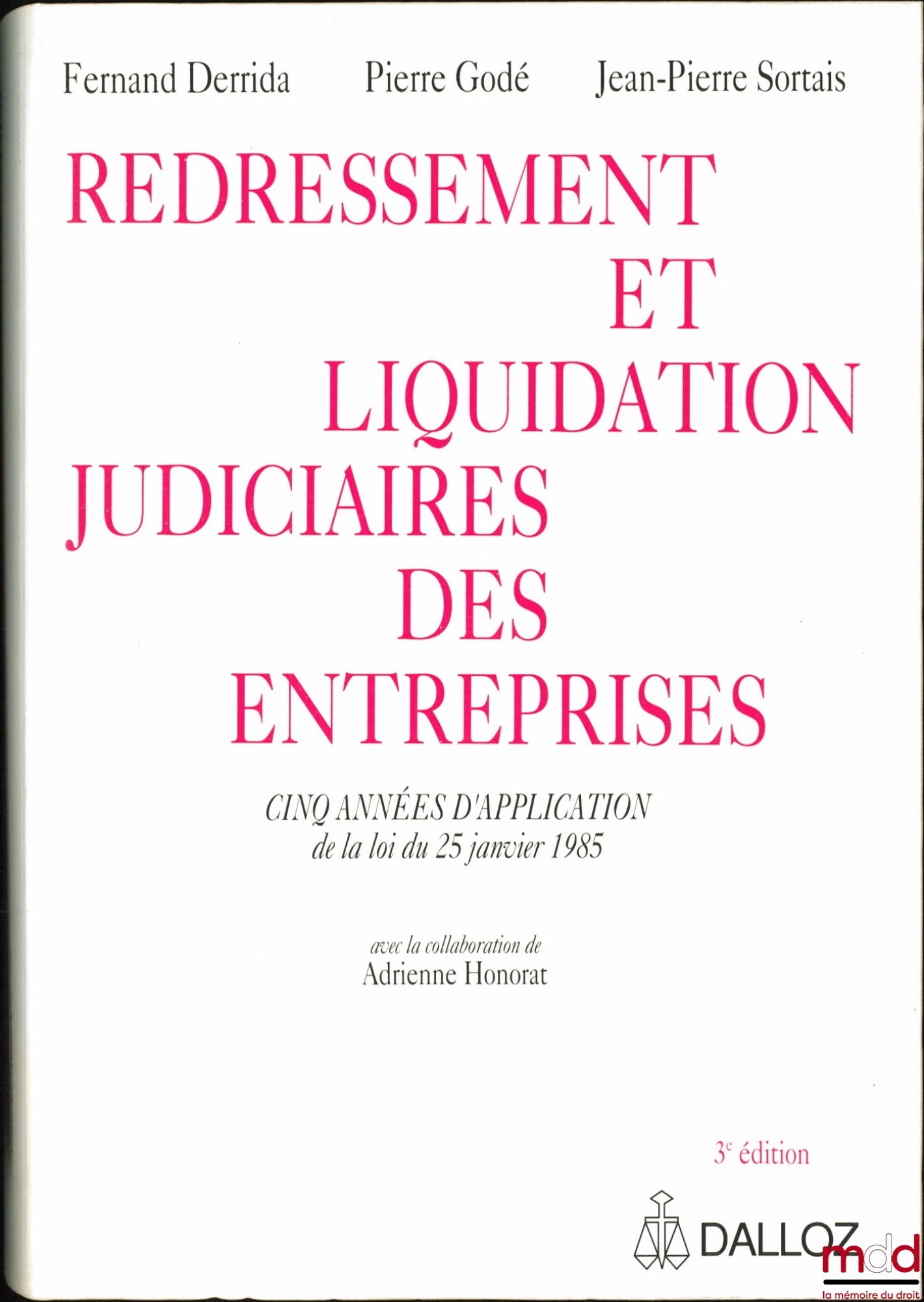 DERRIDA (Fernand), GODÉ (Pierre) et SORTAIS (Jean-Pierre) – REDRESSEMENT ET LIQUIDATION JUDICIAIRES DES ENTREPRISES, Cinq années d’application de la loi du 25 janvier 1985, 3e éd., avec la collaboration de Adrienne Honorat