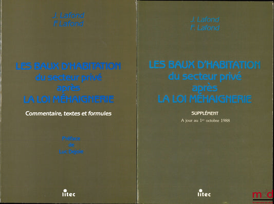 LAFOND (Jacques & Francis) – LES BAUX D’HABITATION DU SECTEUR PRIVÉ APRÈS LA LOI MÉHAIGNERIE. Commentaire, textes et formules avec le SUPPLÉMENT à jour au 1er octobre 1988, Préface de Luc Dejoie