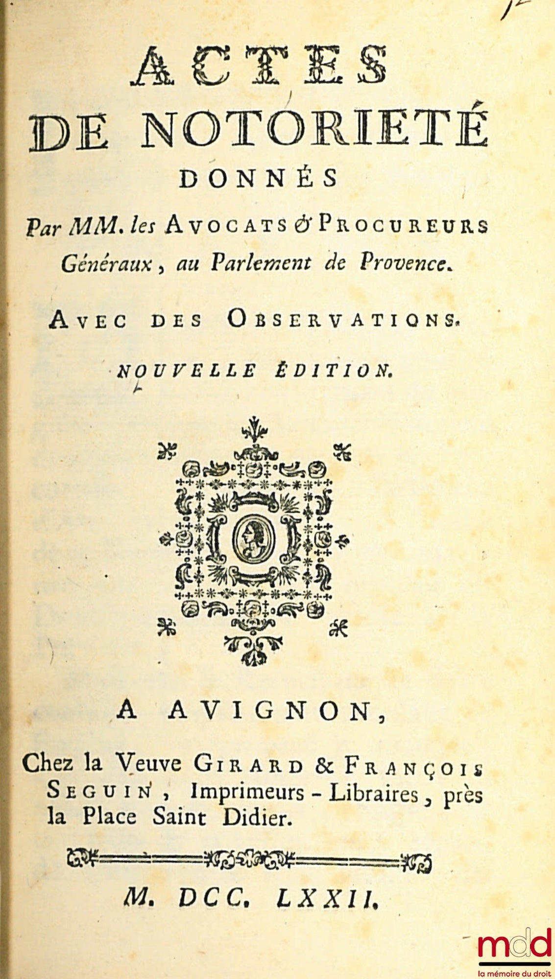 [VENDRE DE LA TOULOUBRE] – ACTES DE NOTORIÉTÉ DONNÉS PAR MM. LES AVOCATS & PROCUREURS GÉNÉRAUX, AU PARLEMENT DE PROVENCE. AVEC DES OBSERVATIONS. NOUVELLE ÉDITION