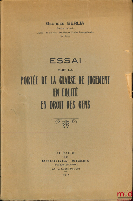 BERLIA (Georges) – ESSAI SUR LA PORTÉE DE LA CLAUSE DE JUGEMENT EN ÉQUITÉ EN DROIT DES GENS