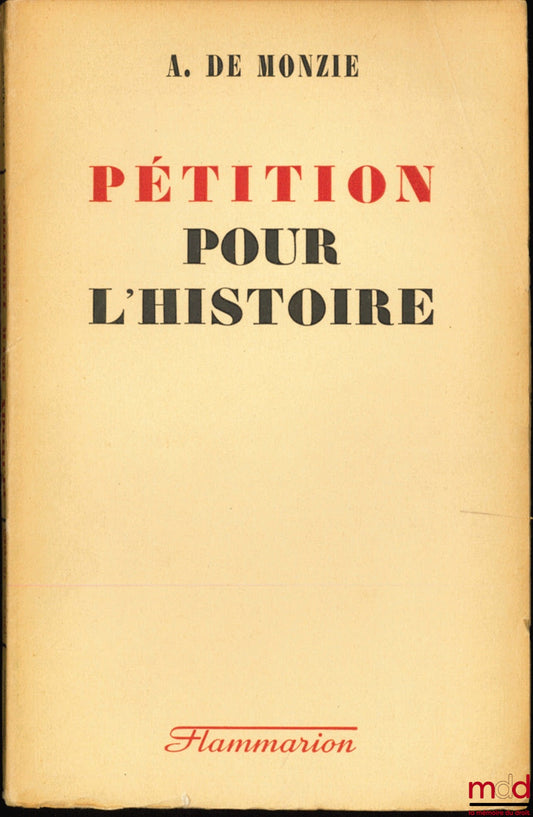 MONZIE (Anatole de) – PÉTITION POUR L’HISTOIRE