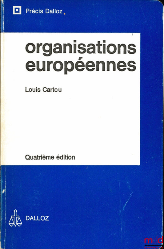 CARTOU (Louis) – ORGANISATIONS EUROPÉENNES, 4e éd.., coll. Précis Dalloz