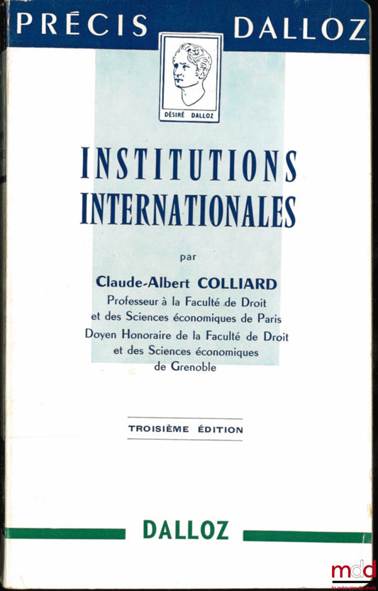 COLLIARD (Claude-Albert) – INSTITUTIONS INTERNATIONALES, Coll. Précis Dalloz, 3ème éd.