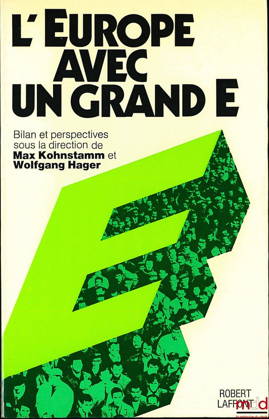 [Collectif] – L’EUROPE AVEC UN GRAND “E”, Bilan et perspectives sous la direction de Max Kohnstamm et Wolfgang Hager