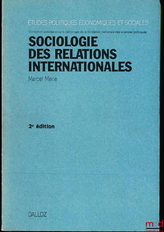 MERLE (Marcel) – SOCIOLOGIE DES RELATIONS INTERNATIONALES, coll. Études politiques, économiques et sociales, 2ème éd.