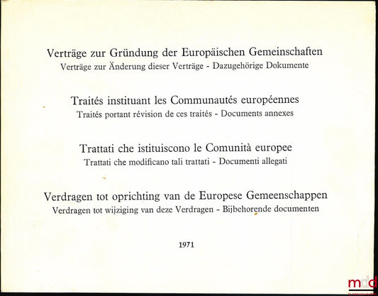 [CEE], [Collectif] – VERTRÄGE ZUR GRÜNDUNG DES EUROPÄISCHEN GEMEINSCHAFTEN - Verträge zur Änderung diser Verträge - Dazugehörige Dokumente  TRAITÉS INSTITUANTS LES COMMUNAUTÉS EUROPÉENNES - Traités portant révision de ces traités - Documents annexes  TRAT