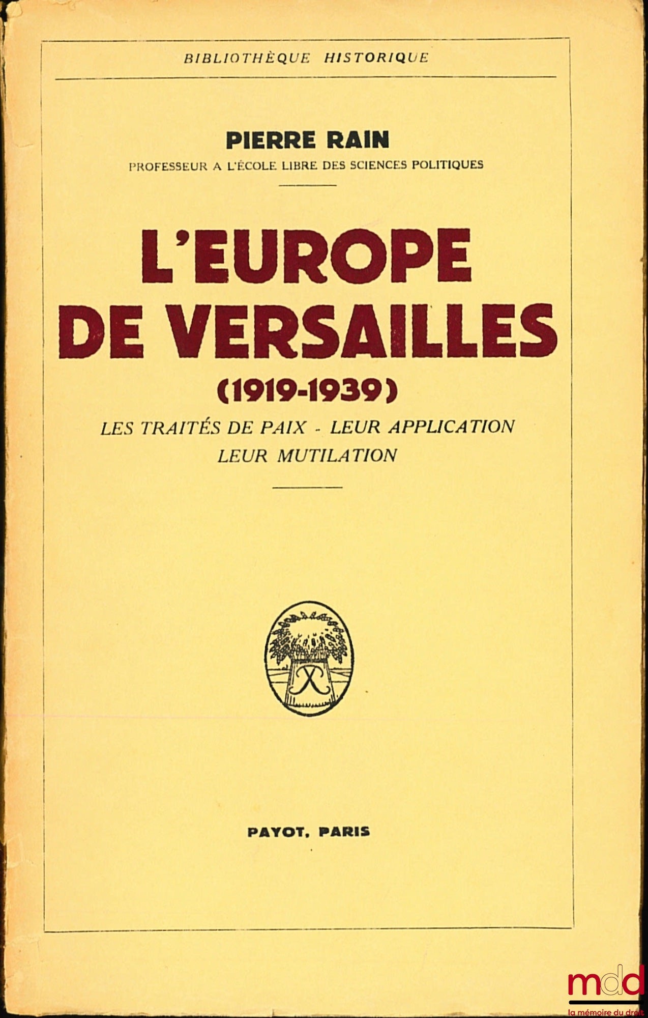 RAIN (Pierre) – L’EUROPE DE VERSAILLES (1919-1939), Les Traités de Paix - Leur application - Leur mutilation