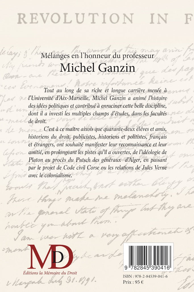 MÉLANGES EN L’HONNEUR DU PROFESSEUR MICHEL GANZIN  Contributions réunies par Éric GASPARINI & François QUASTANA (avec l’aide de Emmanuel Pachter)   Avec le soutien du Centre d’Études et de Recherche d’Histoire des Idées et des Institutions Politiques (Aix