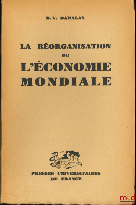 DAMALAS (Basile - Vasíleios) – LA RÉORGANISATION DE L’ÉCONOMIE MONDIALE, Les tentatives infructueuses de la S.D.N. et les efforts actuels de lO.N.U.