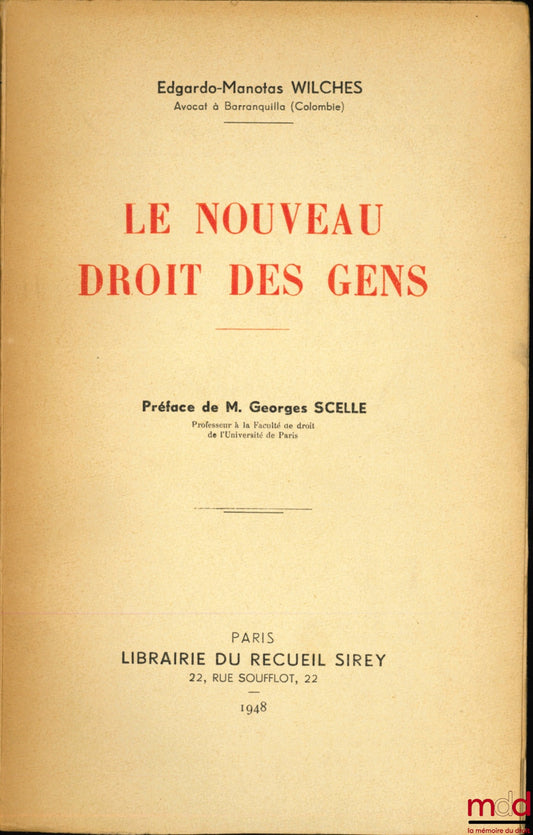 WILCHES (Edgardo-Manotas) – LE NOUVEAU DROIT DES GENS, Préface de M. Georges Scelle