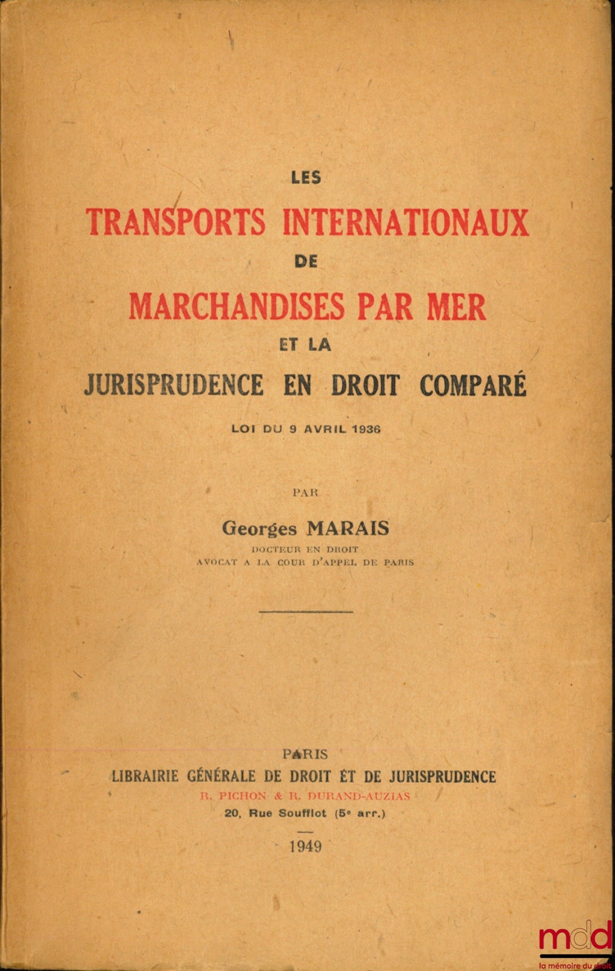 MARAIS (Georges) – INTERNATIONAL TRANSPORT OF GOODS BY SEA AND CASE LAW IN COMPARATIVE LAW, LAW OF APRIL 9, 1936