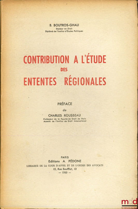 BOUTROS-GHALI (B.) – CONTRIBUTION À L’ÉTUDE DES ENTENTES RÉGIONALES