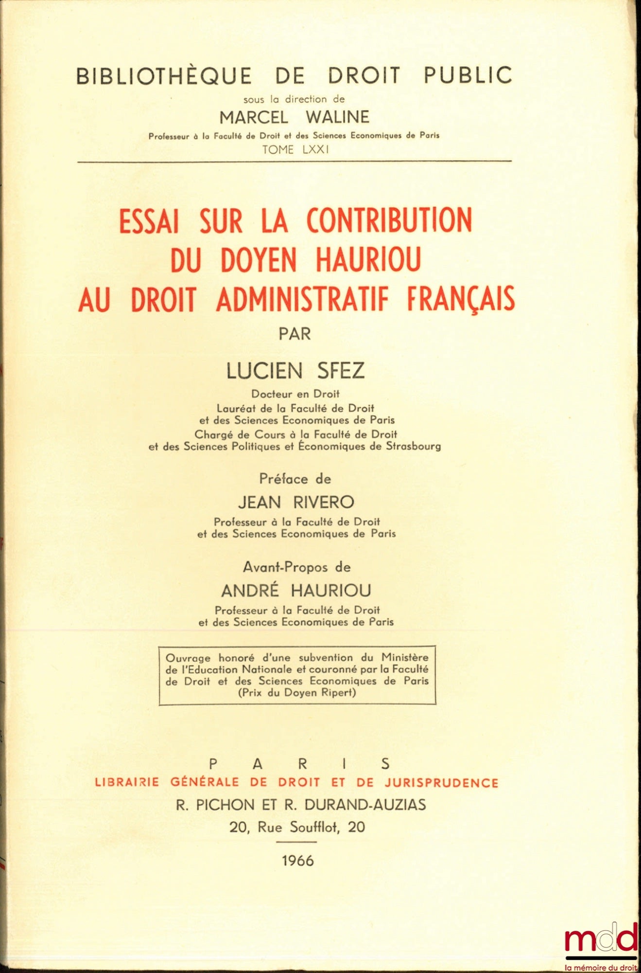 SFEZ (Lucien) – ESSAI SUR LA CONTRIBUTION DU DOYEN HAURIOU AU DROIT ADMINISTRATIF FRANÇAIS, Préface de Jean Rivero, avant-propos de André Hauriou, Bibl. de droit Public, t. LXXI