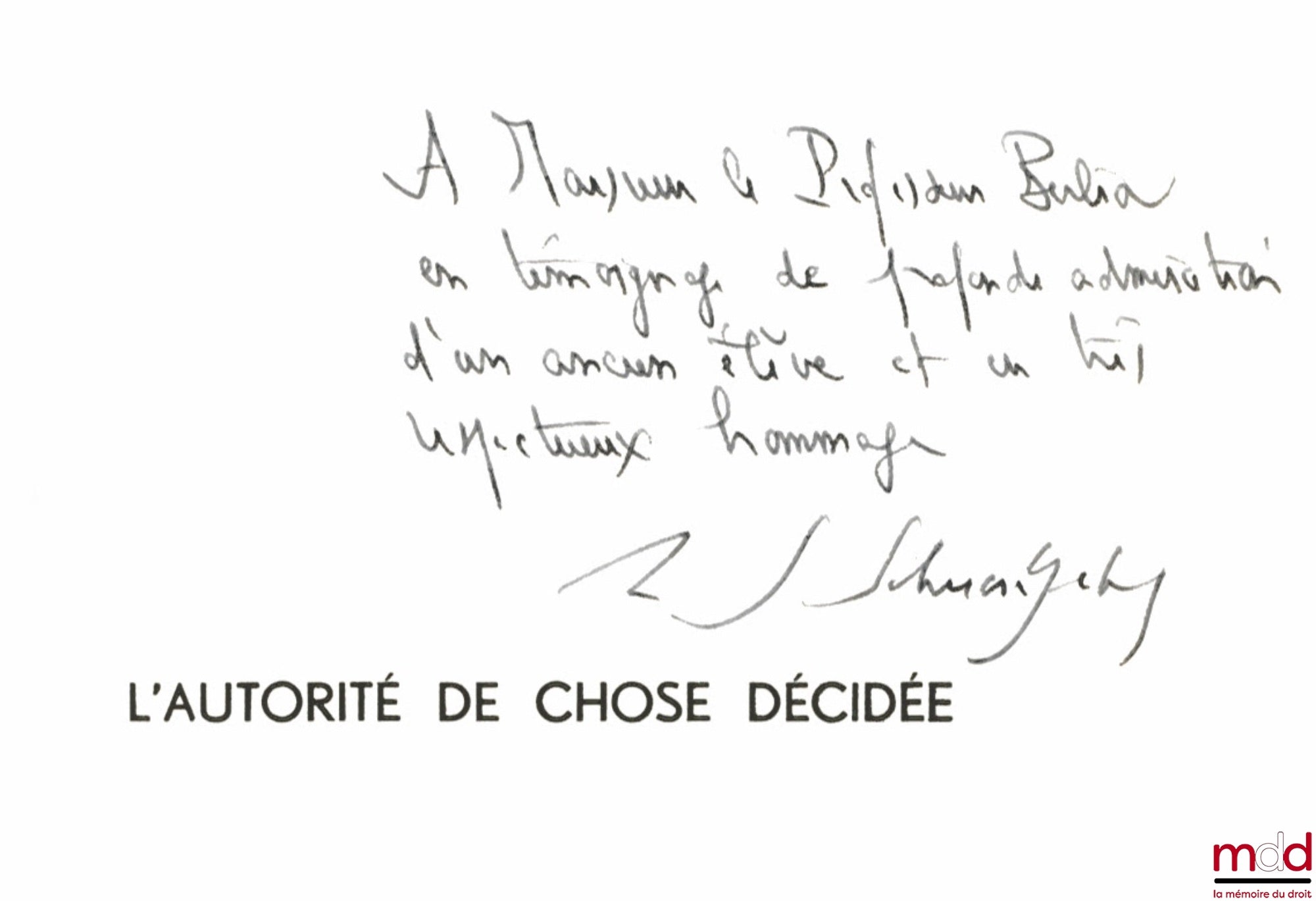 SCHWARTZENBERG (Roger-Gérard) – L’AUTORITÉ DE CHOSE DÉCIDÉE, Préface G. Vedel, Bibl. de droit public, t. XCIII