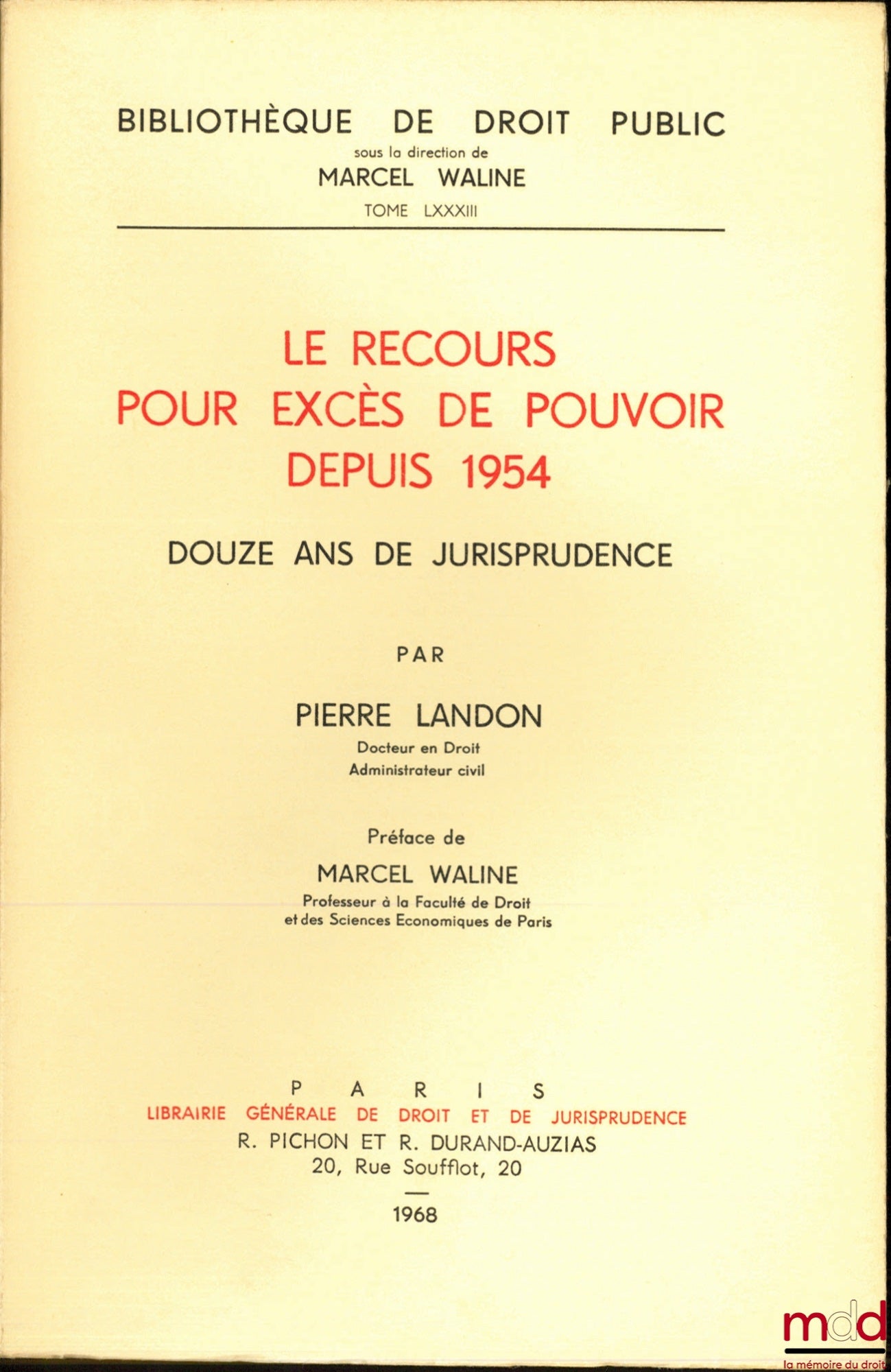 LANDON (Pierre) – LE RECOURS POUR EXCÈS DE POUVOIR DEPUIS 1954, DOUZE ANS DE JURISPRUDENCE, Préface de Marcel Waline, Bibl. de droit public t. LXXXIII