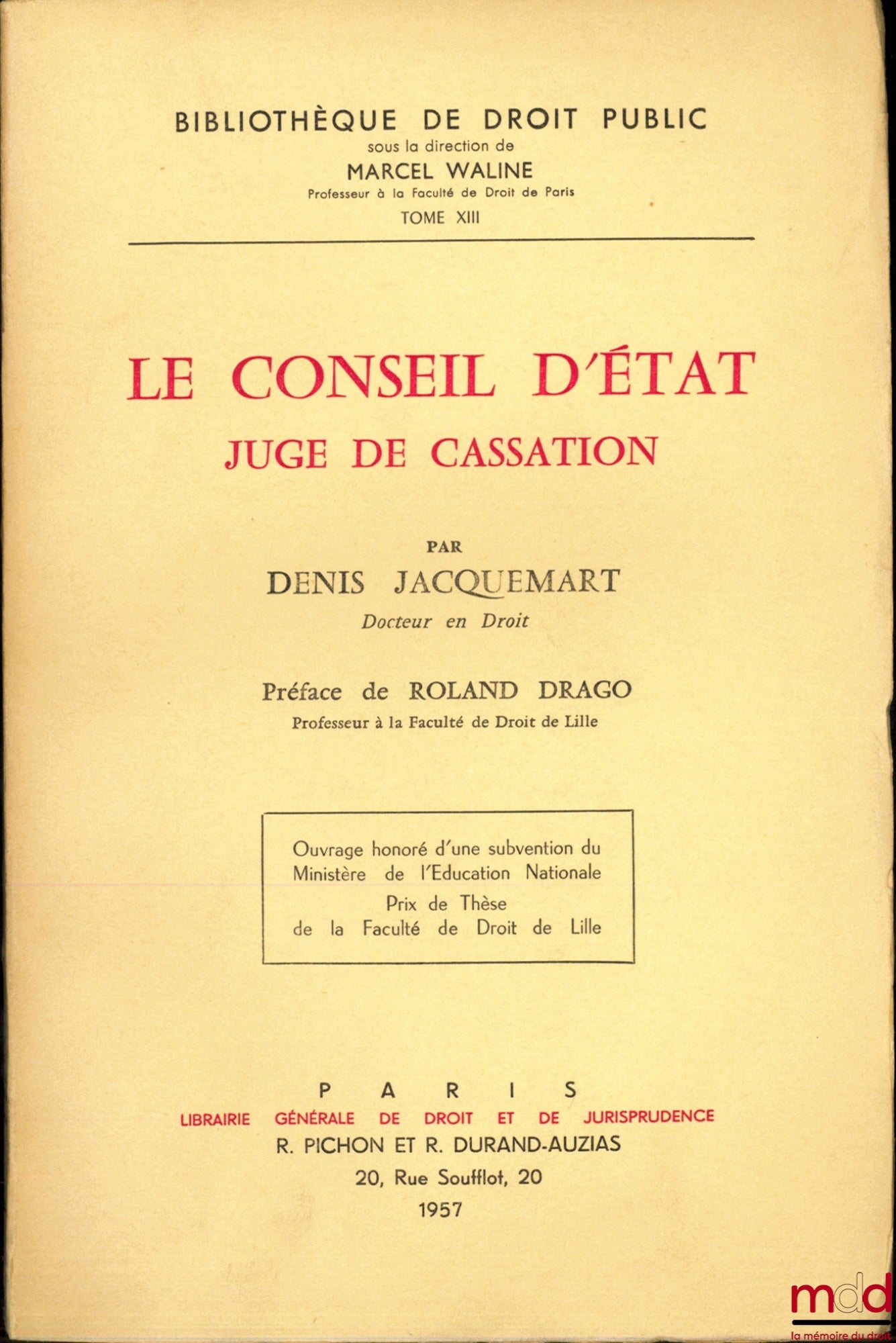 [Conseil d’État], JACQUEMART (Denis) – LE CONSEIL D’ÉTAT, JUGE DE CASSATION, Préface de Roland Drago, Bibl. de droit public, t. XIII