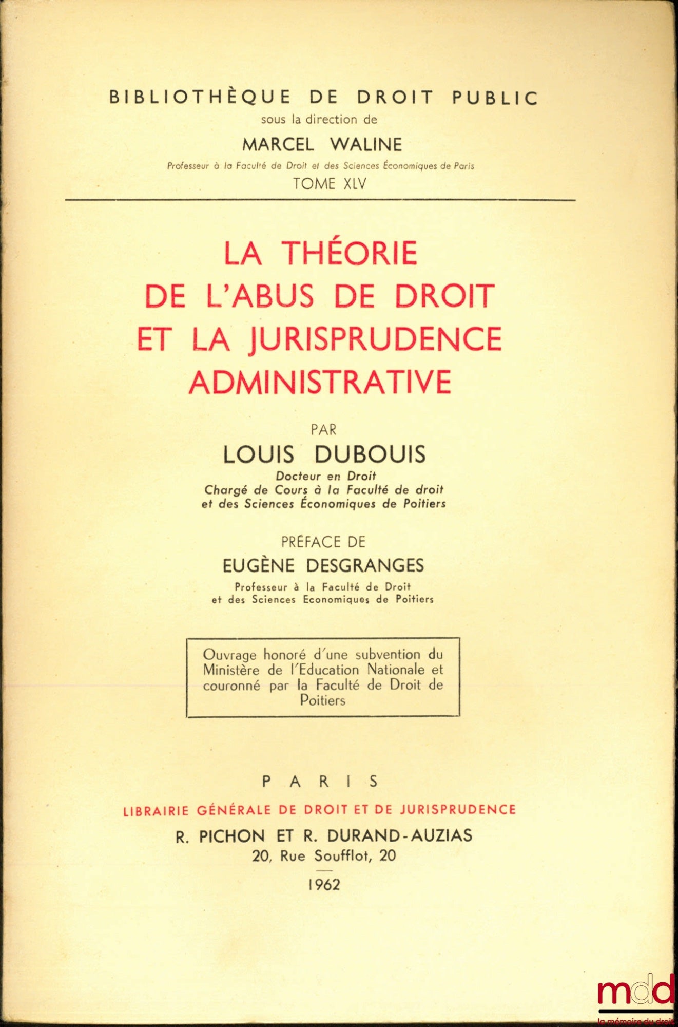 DUBOUIS (Louis) – LA THÉORIE DE L’ABUS DE DROIT ET LA JURISPRUDENCE ADMINISTRATIVE, Préface de Eugène Desgranges, Bibl. de droit public, t. XLV