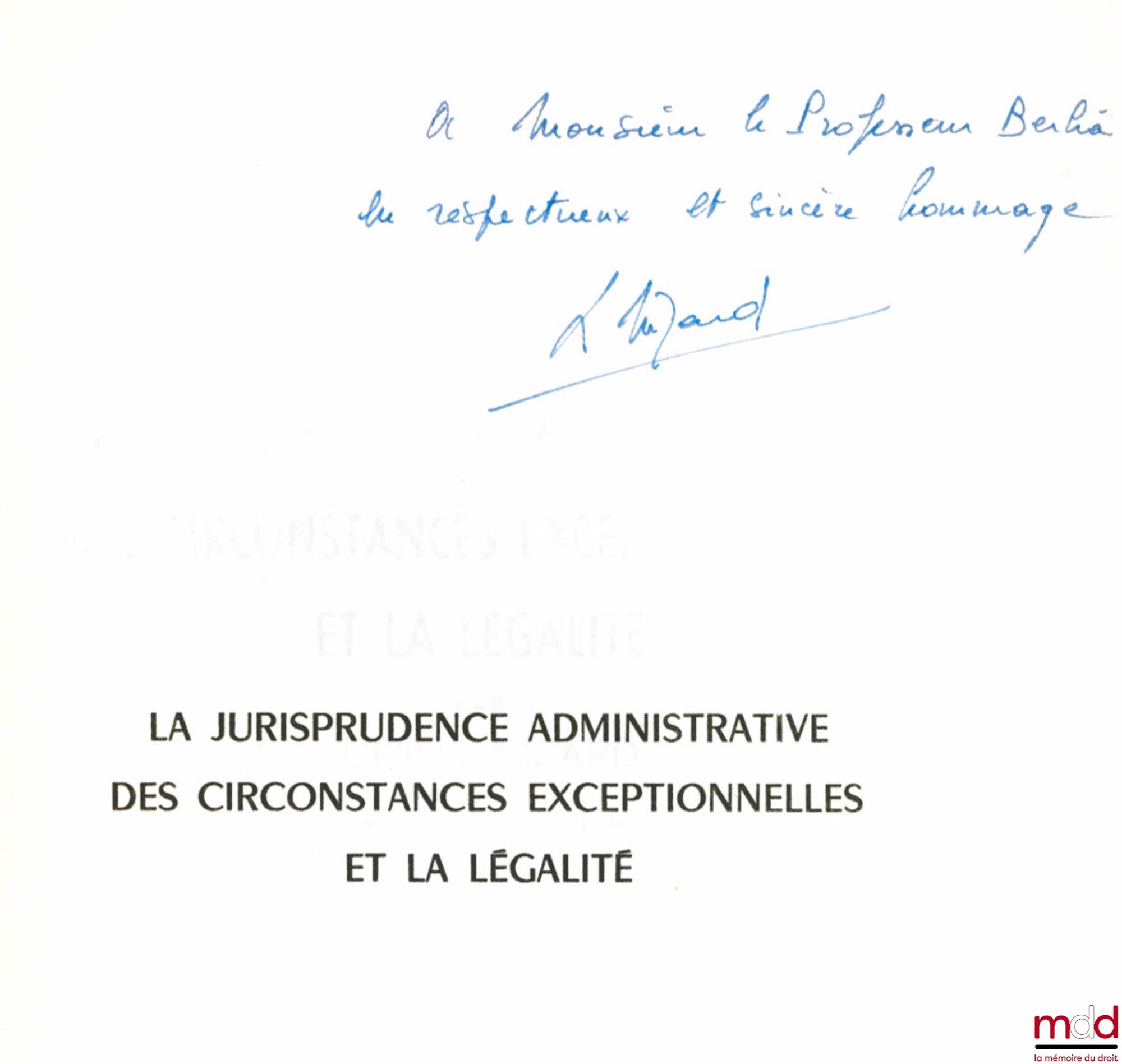 NIZARD (Lucien) – LA JURISPRUDENCE ADMINISTRATIVE DES CIRCONSTANCES EXCEPTIONNELLES ET LA LÉGALITÉ, Bibl. de droit public, t. XL