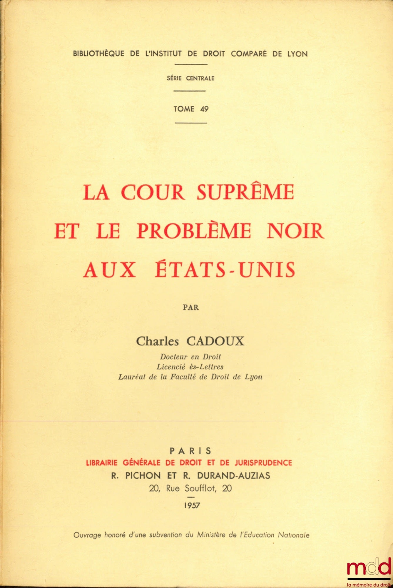 CADOUX (Charles) – LA COUR SUPRÊME ET LE PROBLÈME NOIR AUX ÉTATS-UNIS, Bibl. de l’Inst. de droit comparé de Lyon, t. 49