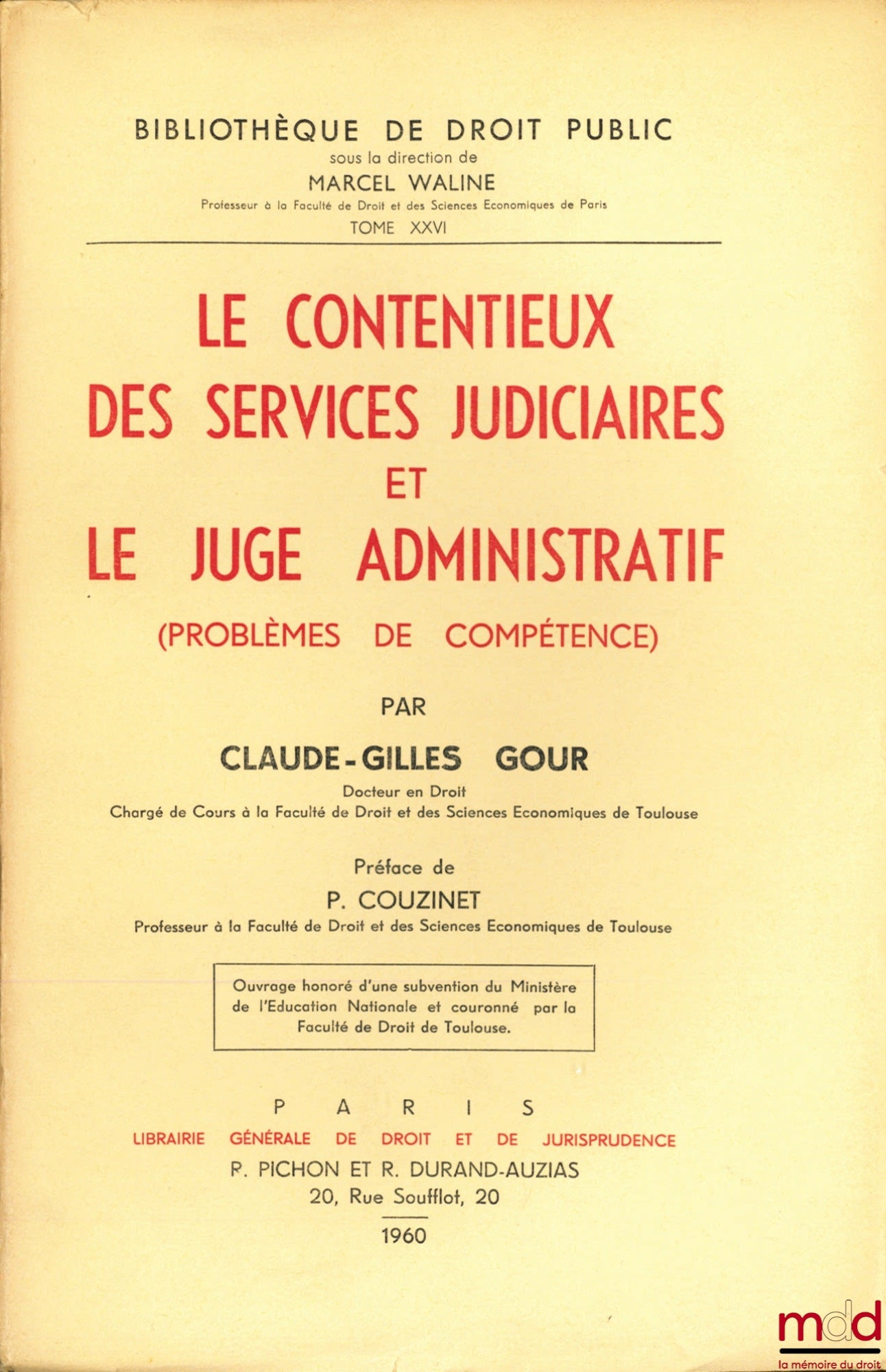 GOUR (Claude-Gilles) – LE CONTENTIEUX DES SERVICES JUDICIAIRES ET LE JUGE ADMINISTRATIF (Problèmes de Compétence), Préface de P. Couzinet, Bibl. de droit public, t. XXVI