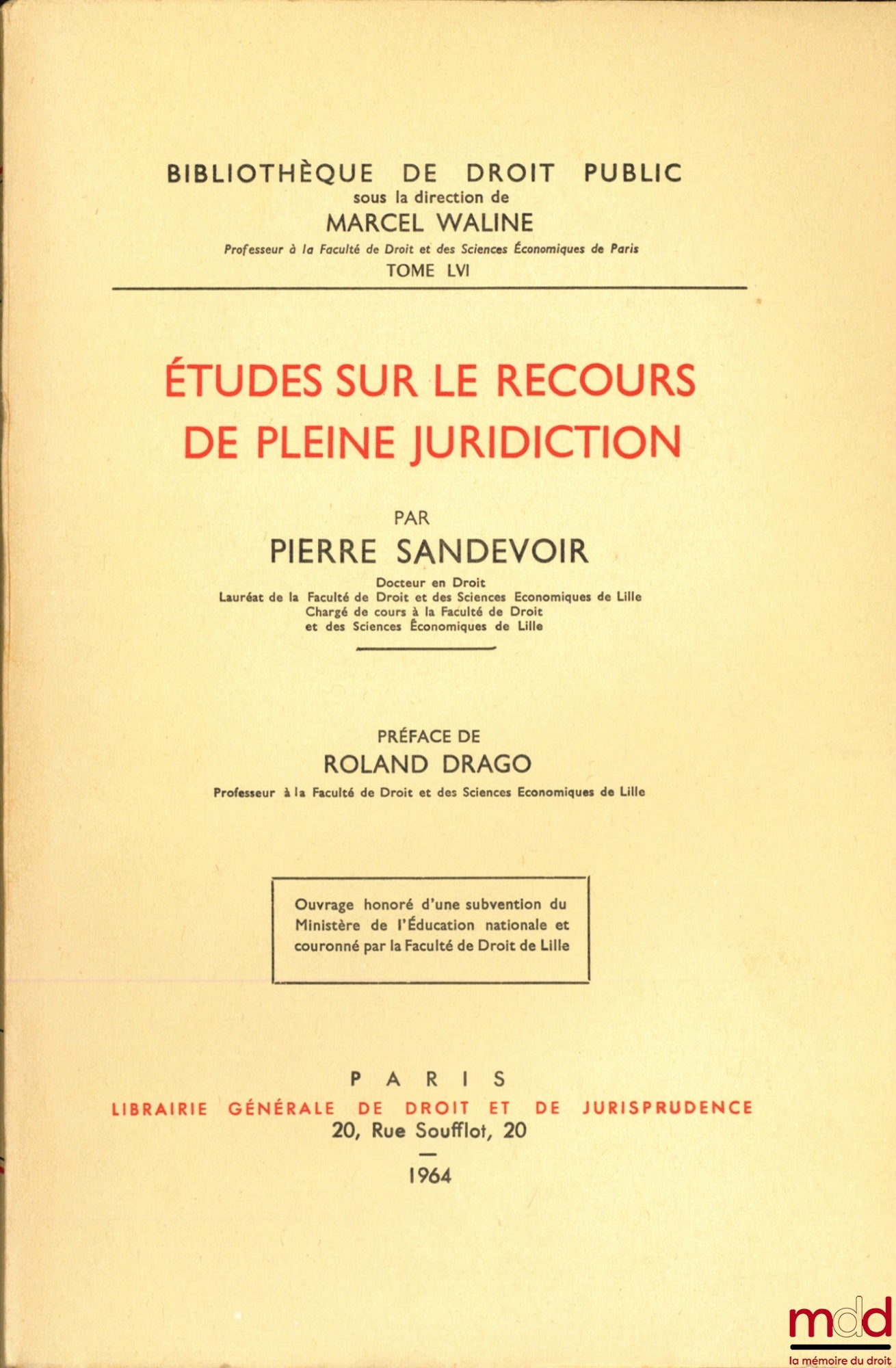 SANDEVOIR (Pierre) – ÉTUDES SUR LE RECOURS DE PLEINE JURIDICTION, Préface de Roland Drago, Bibl. de droit public, t. LVI