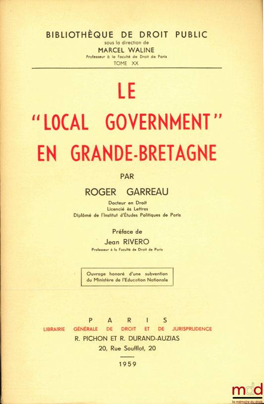 GARREAU (Roger) – LE “LOCAL GOVERNMENT” EN GRANDE-BRETAGNE, Préface de Jean Rivero, Bibl. de droit public, t. XX