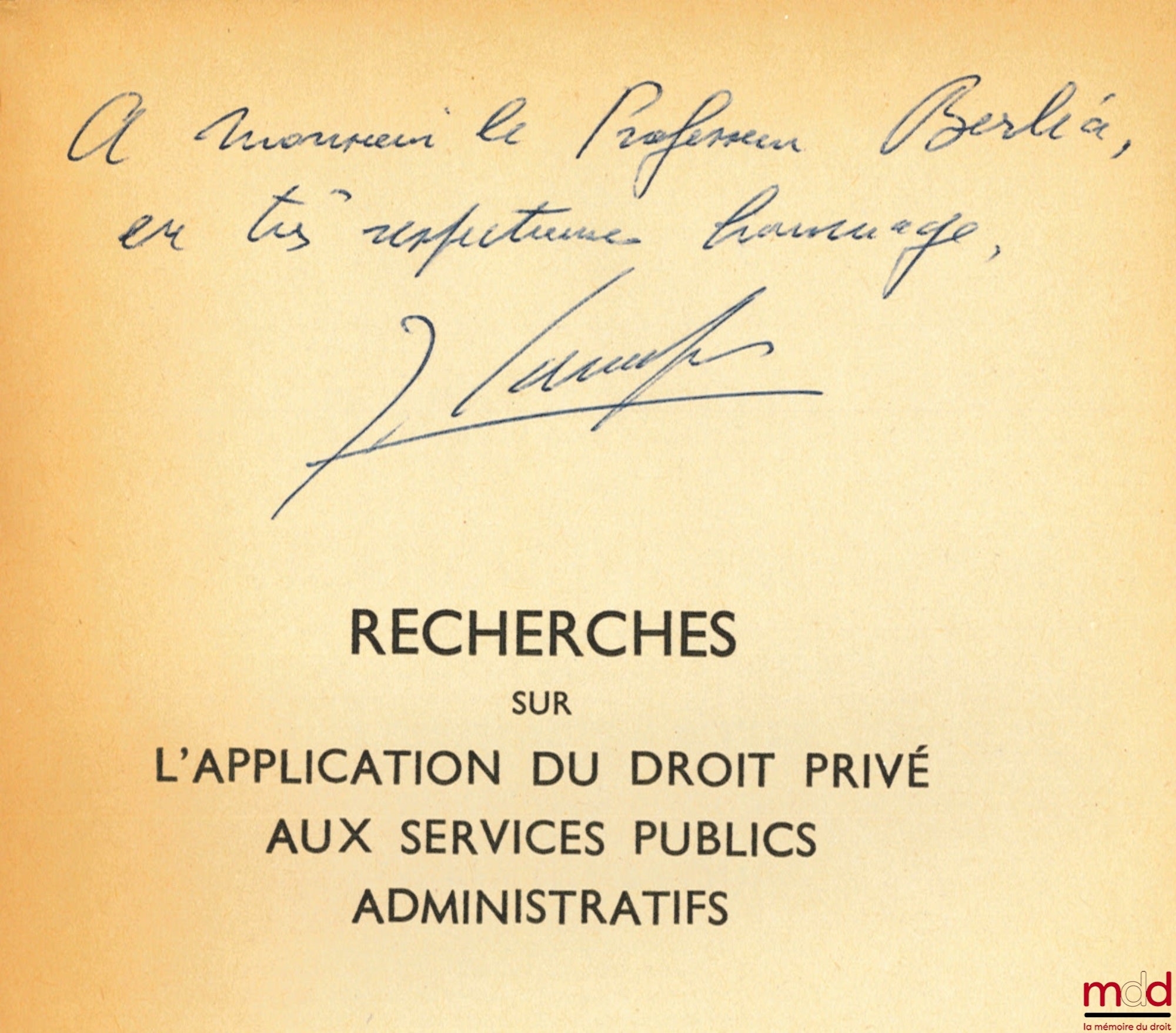 LAMARQUE (Jean) – RECHERCHES SUR L’APPLICATION DU DROIT PRIVÉ AUX SERVICES PUBLICS ADMINISTRATIFS, Préfaces de Jean-Marie Auby et Jean Brèthe de la Gressaye, Bibl. de droit public, t. XXV