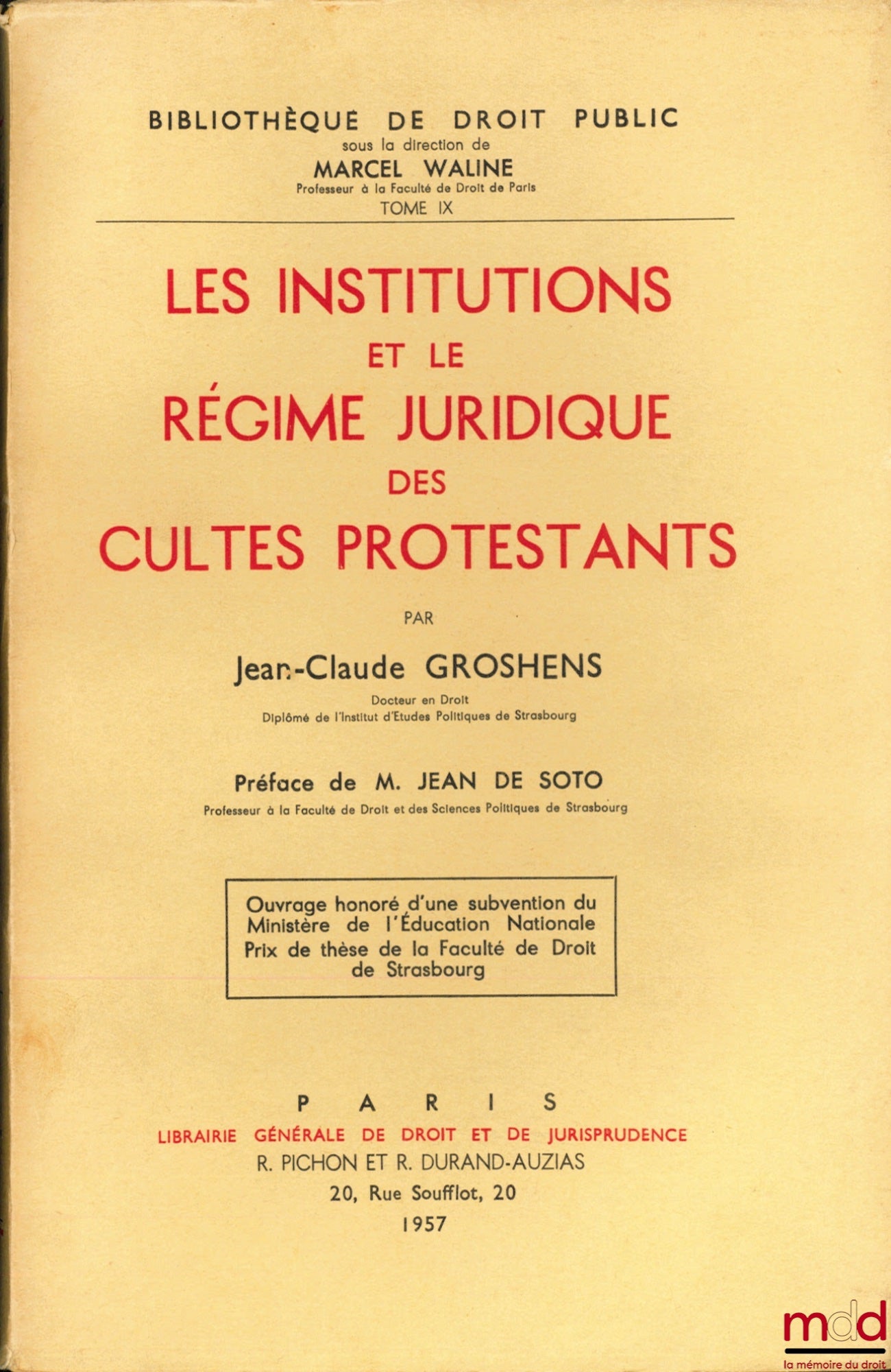 GROSHENS (Jean-Claude) – LES INSTITUTIONS ET LE RÉGIME JURIDIQUE DES CULTES PROTESTANTS, Préface de Jean de Soto, Bibl. de droit public, t. IX