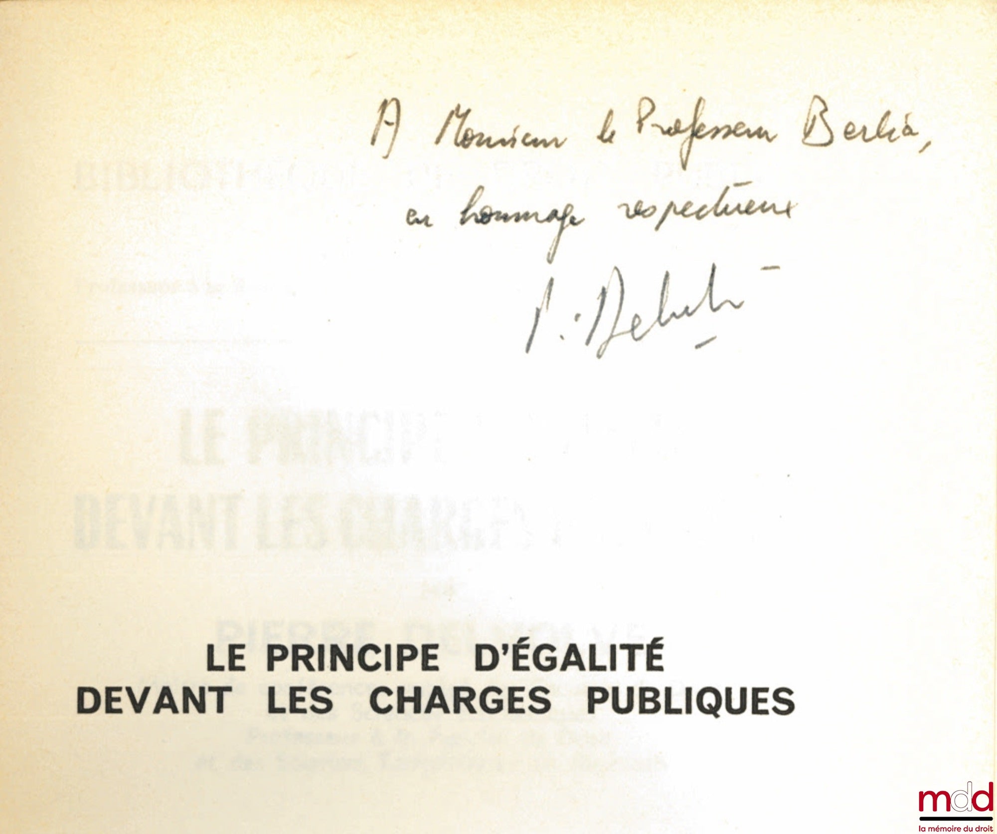 DELVOLVÉ (Pierre) – LE PRINCIPE D’ÉGALITÉ DEVANT LES CHARGES PUBLIQUES, Préface de Georges Vedel, Bibl. de droit public, t. LXXXVIII