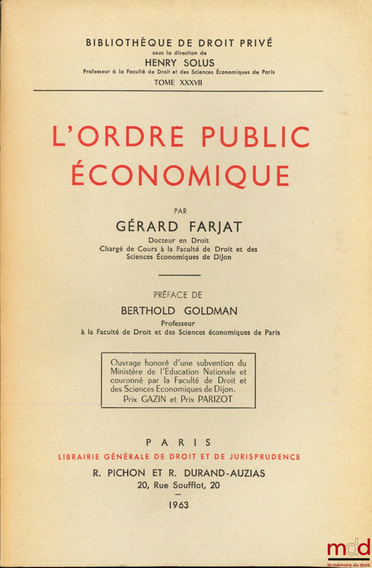 FARJAT (Gérard) – L’ORDRE PUBLIC ÉCONOMIQUE, Préface de Berthold Goldman, Bibl. de droit privé, t. XXXVII